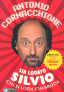 Locandina Antonio Cornacchione: sia lodato Silvio
