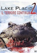 Locandina Lake Placid 2 - Il terrore continua