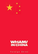 Locandina Wham! in China: Foreign Skies