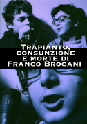 Locandina Trapianto, consunzione e morte di Franco Brocani