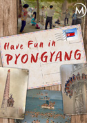 Locandina Have Fun In Pyongyang