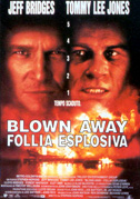 Locandina Blown away - Follia esplosiva