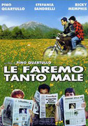 Le faremo tanto male