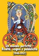 Locandina Un mondo perfetto - RealtÃ , sogno e pubblicitÃ  (1946-1957)