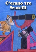 C'erano tre fratelli...