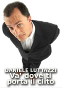 Locandina Daniele Luttazzi: Va' dove ti porta il clito