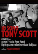 Locandina Io sono Tony Scott, ovvero come l'Italia fece fuori il piÃ¹ grande clarinettista del jazz