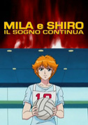 Locandina Mila e Shiro - Il sogno continua