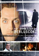 Locandina Ho ammazzato Berlusconi