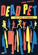 Locandina Dead pet - La vita Ã¨ breve