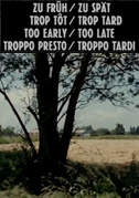 Troppo presto/Troppo tardi