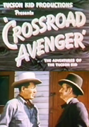 Locandina Crossroad avenger: The adventures of the Tucson kid