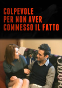 Colpevole per non aver commesso il fatto
