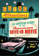Locandina Going attractions: the definitive story of the american drive-in movie