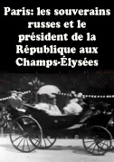 Locandina Paris: les souverains russes et le prÃ©sident de la RÃ©publique aux Champs-ÃlysÃ©es
