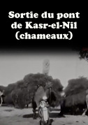 Sortie du pont de Kasr-el-Nil (chameaux)