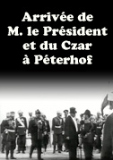 Locandina ArrivÃ©e de M. le PrÃ©sident et du Czar Ã  PÃ©terhof