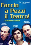Locandina Faccio a pezzi il teatro! - Spettacolo teatrale (2001)