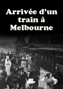 Locandina ArrivÃ©e d'un train Ã  Melbourne