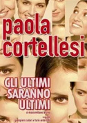 Locandina Paola Cortellesi: Gli ultimi saranno ultimi - Spettacolo teatrale (2005)