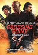 Locandina Crossing Point - I signori della droga