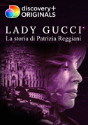 Lady Gucci - La storia di Patrizia Reggiani
