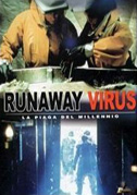 Runaway virus - La piaga del millennio