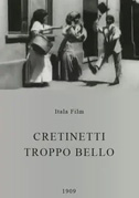 Cretinetti troppo bello