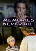 Memories never die