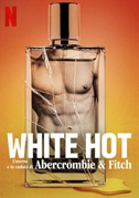 White hot: L'ascesa e la caduta di Abercrombie & Fitch