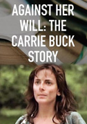 Locandina Against her will: The Carrie Buck story