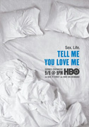 Tell me you love me - Il sesso. La vita