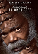 Gli ultimi giorni di Tolomeo Grey