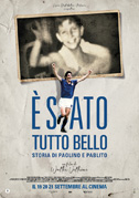 Locandina Ã stato tutto bello - Storia di Paolino e Pablito