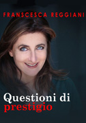 Francesca Reggiani: Questioni di prestigio